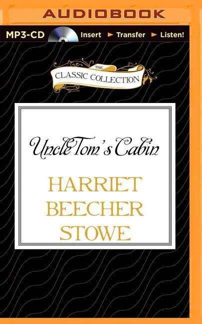 Uncle Tom's Cabin - Harriet Beecher Stowe - Audioboek - Classic Collection - 9781491585948 - 28 april 2015