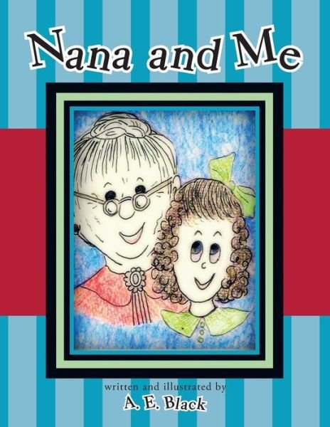 Cover for A E Black · Nana and Me (Paperback Book) (2013)