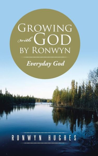 Cover for Ronwyn Hughes · Growing with God by Ronwyn: Everyday God (Hardcover Book) (2013)