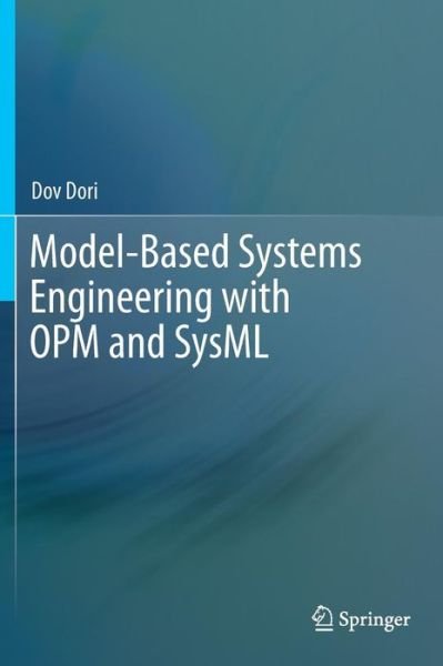Cover for Dov Dori · Model-Based Systems Engineering with OPM and SysML (Hardcover bog) [1st ed. 2016 edition] (2016)