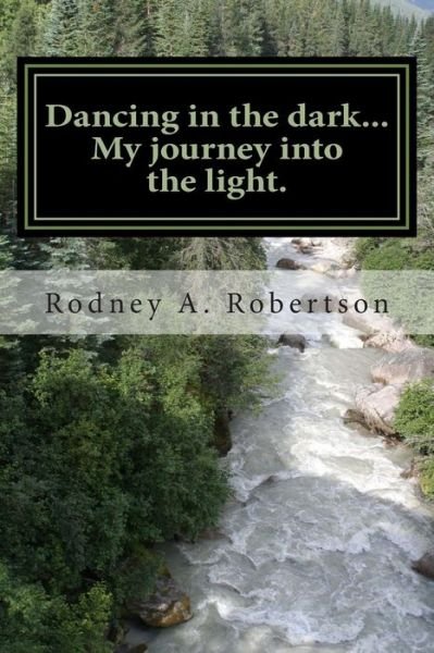 Cover for Rodney a Robertson · Dancing in the Dark... (Paperback Book) (2013)