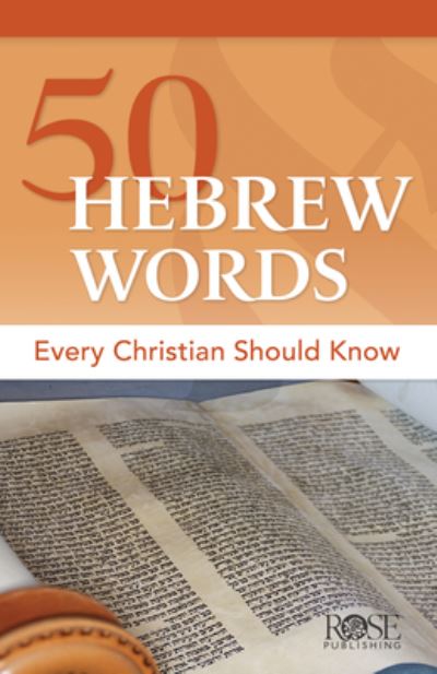 50 Hebrew Words Every Christian Should Know - Rose Publishing - Books - Rose Publishing - 9781496481948 - June 6, 2023