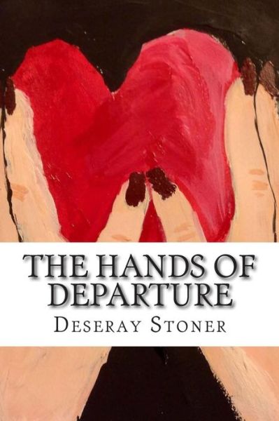 Cover for Deseray Stoner · The Hands of Departure (Paperback Book) (2014)