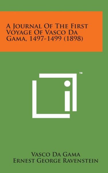 A Journal of the First Voyage of Vasco Da Gama, 1497-1499 (1898) - Vasco Da Gama - Books - Literary Licensing, LLC - 9781498135948 - August 7, 2014