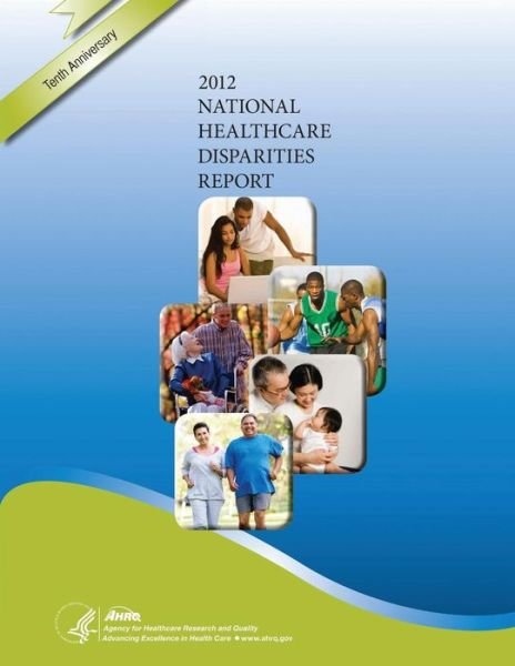 Cover for U S Department of Healt Human Services · National Healthcare Disparities Report, 2012 (Taschenbuch) (2014)