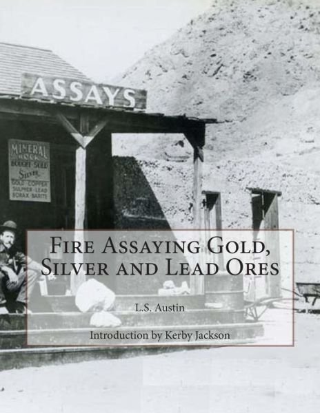 Cover for L S Austin · Fire Assaying Gold, Silver and Lead Ores (Pocketbok) (2014)