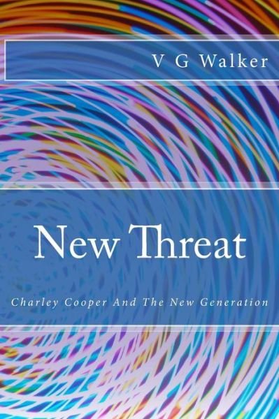 Cover for V G Walker · New Threat: Charley Cooper and the New Generation (Pocketbok) (2014)