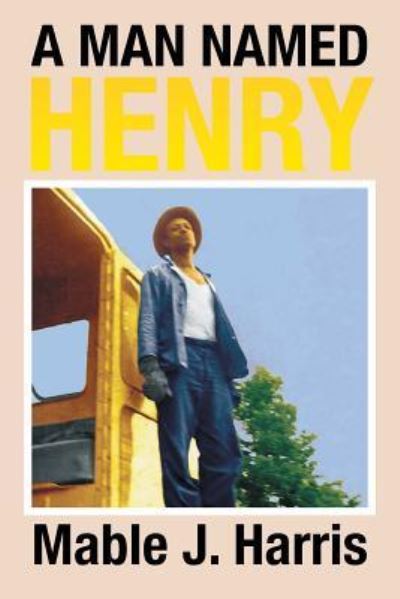 Cover for Mable J Harris · A Man Named Henry (Paperback Book) (2016)