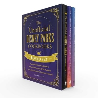 Cover for Ashley Craft · The Unofficial Disney Parks Cookbooks Boxed Set: The Unofficial Disney Parks Cookbook, The Unofficial Disney Parks EPCOT Cookbook, The Unofficial Disney Parks Restaurants Cookbook - Unofficial Cookbook Gift Series (Hardcover Book) [Boxed Set edition] (2023)