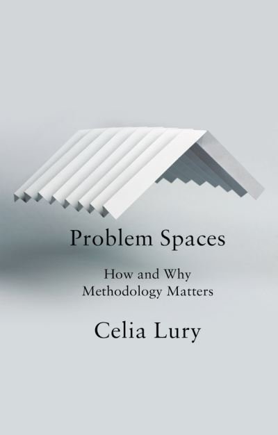 Lury, Celia (Goldsmith's College, University of London) · Problem Spaces: How and Why Methodology Matters (Pocketbok) (2020)