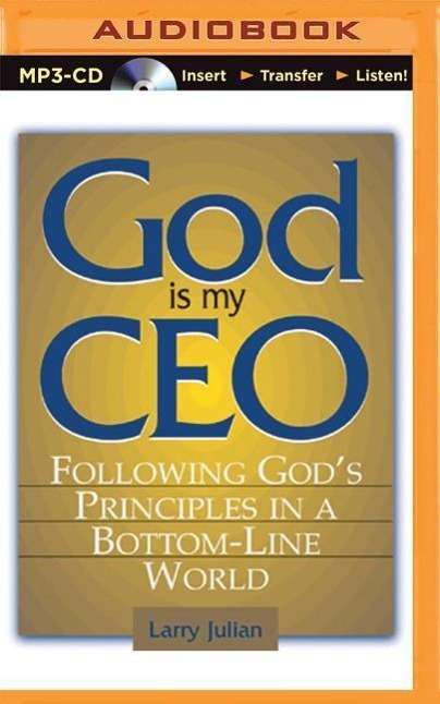 Cover for Larry Julian · God is My Ceo: Following God's Principles in a Bottom-line World (MP3-CD) (2015)