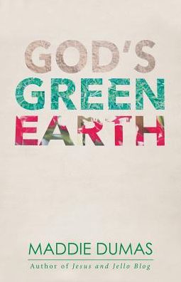 Cover for Maddie Dumas · God's Green Earth (Paperback Book) (2017)