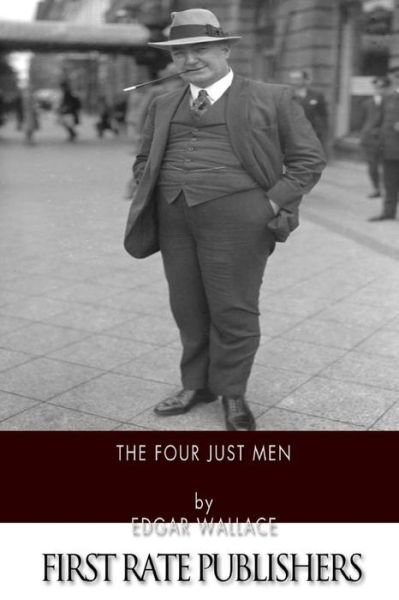 The Four Just men - Edgar Wallace - Bøker - Createspace - 9781514600948 - 18. juni 2015