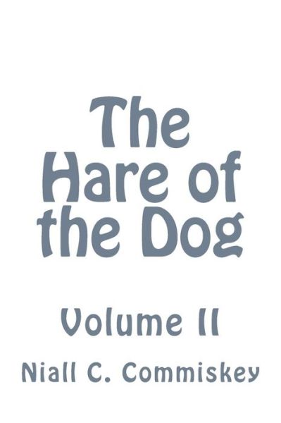 Cover for Niall C Commiskey · The Hare of the Dog Volume 2 (Paperback Book) (2015)