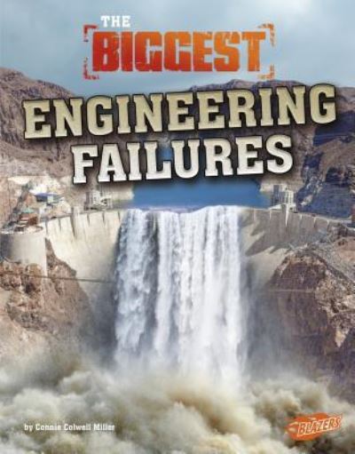 Biggest Engineering Failures - Connie Colwell Miller - Books - Capstone - 9781515799948 - 2018