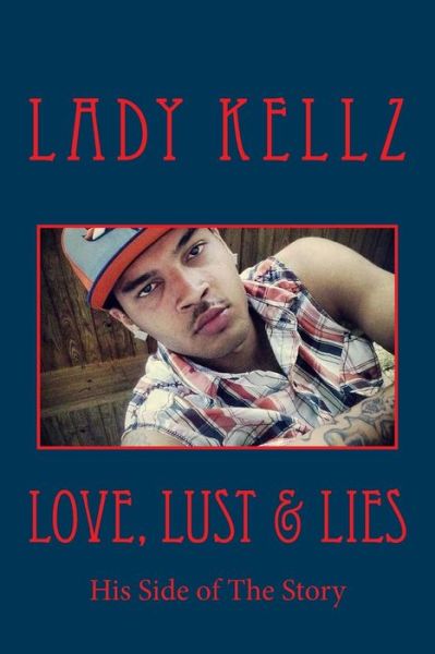 Cover for Lady Kellz · Love, Lust &amp; Lies: His Side of the Story (Taschenbuch) (2015)