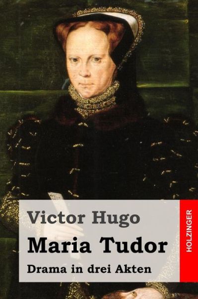 Cover for Victor Hugo · Maria Tudor: Drama in Drei Akten (Paperback Book) (2015)