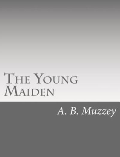 Cover for A B Muzzey · The Young Maiden (Paperback Book) (2015)