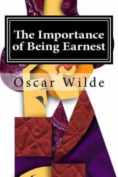 Cover for Oscar Wilde · The Importance of Being Earnest A Trivial Comedy for Serious People (Paperback Bog) (2015)