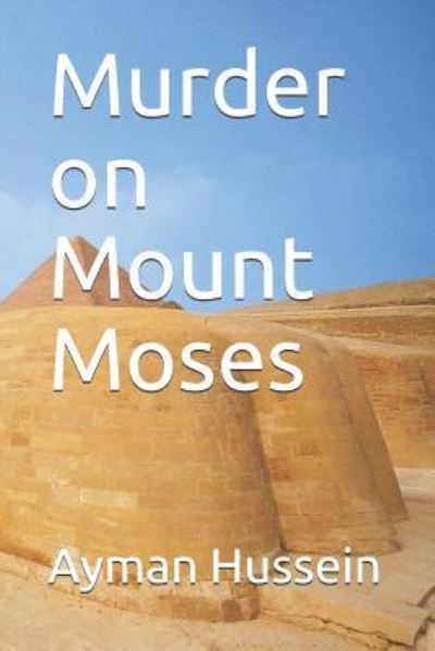 Cover for Ayman Fawzy Hussein · Murder on Mount Moses (Paperback Book) (2017)