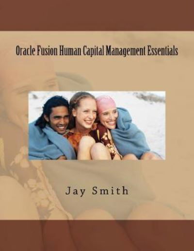 Cover for Jay Smith · Oracle Fusion Human Capital Management Essentials (Paperback Bog) (2016)