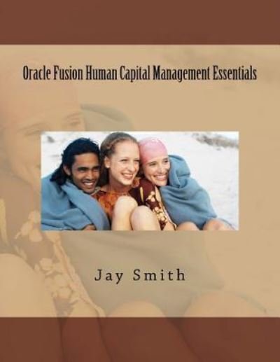 Cover for Jay Smith · Oracle Fusion Human Capital Management Essentials (Paperback Book) (2016)