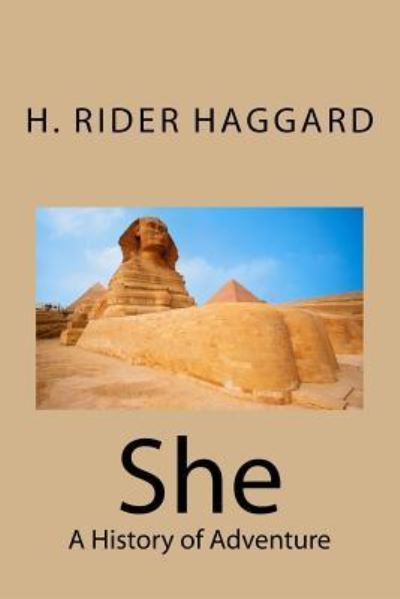 She - Sir H Rider Haggard - Books - Createspace Independent Publishing Platf - 9781523929948 - February 7, 2016