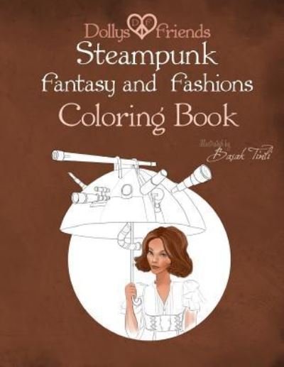 Cover for Dollys and Friends · Steampunk Fantasy and Fashions Dollys and Friends Coloring Book (Paperback Book) (2016)
