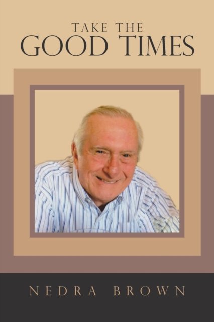 Cover for Nedra Brown · Take the Good Times (Paperback Book) (2017)