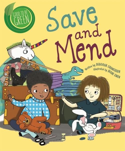 Cover for Deborah Chancellor · Good to be Green: Save and Mend - Good to be Green (Inbunden Bok) [Illustrated edition] (2019)