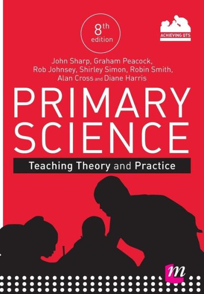 Cover for John Sharp · Primary Science: Teaching Theory and Practice - Achieving QTS Series (Taschenbuch) [8 Revised edition] (2017)