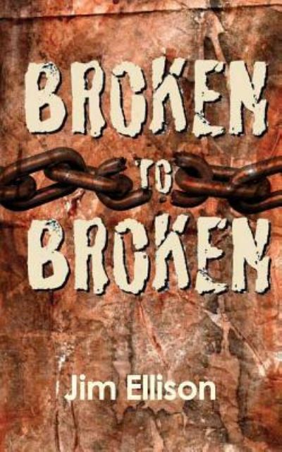 Cover for Jim Ellison · Broken to Broken (Paperback Book) (2016)