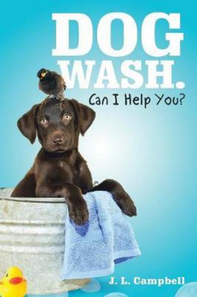 Cover for J L Campbell · Dog Wash. Can I Help You? (Paperback Book) (2018)