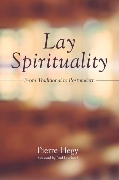 Cover for Pierre Hegy · Lay Spirituality From Traditional to Postmodern (Taschenbuch) (2017)