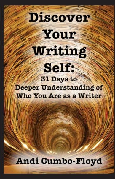 Cover for Andi Cumbo-Floyd · Discover Your Writing Self (Paperback Book) (2016)