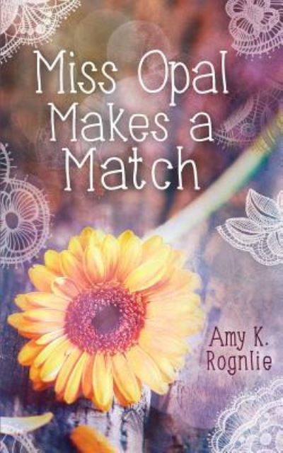 Cover for Amy K Rognlie · Miss Opal Makes a Match (Taschenbuch) (2016)