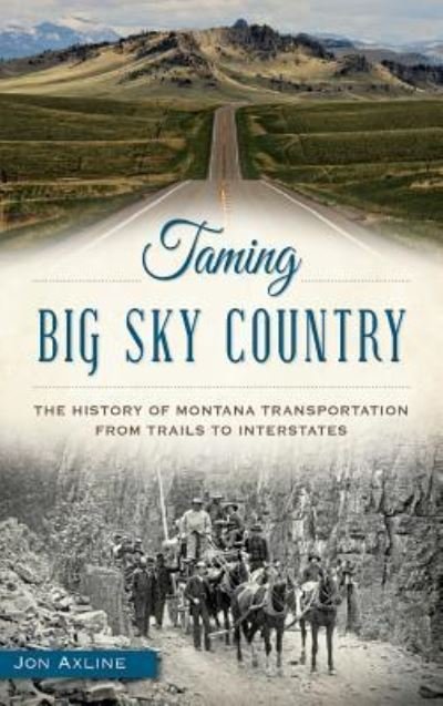 Cover for Jon Axline · Taming Big Sky Country (Hardcover Book) (2015)