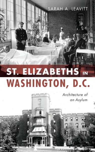 Cover for Sarah A Leavitt · St Elizabeths in Washington, D.C. (Hardcover Book) (2019)