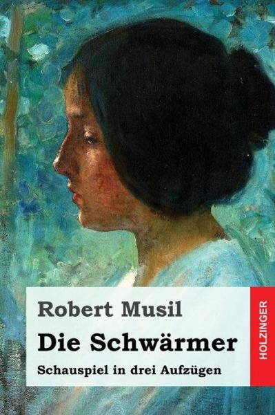 Cover for Robert Musil · Die Schwarmer (Paperback Bog) (2016)