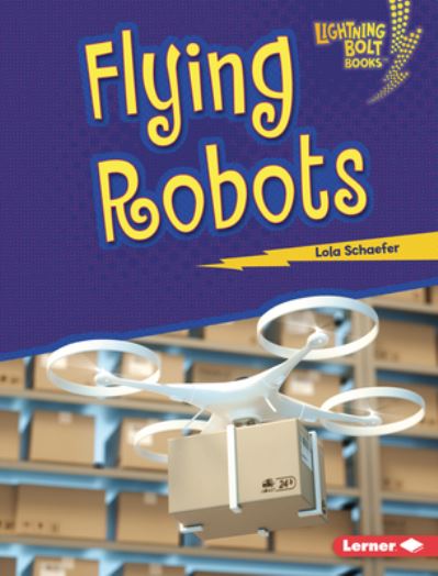 Cover for Lola Schaefer · Flying Robots (Book) (2020)