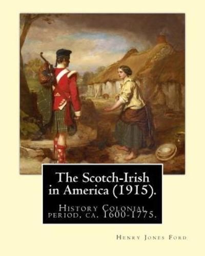 Cover for Henry Jones Ford · The Scotch-Irish in America (1915). By (Pocketbok) (2017)