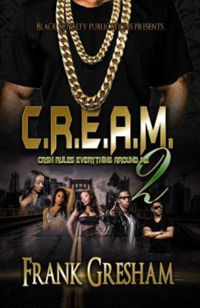 Cover for Frank Gresham · C.R.E.A.M. 2 : Cash Rules Everything Around Me (Paperback Book) (2017)