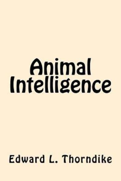 Cover for Edward L Thorndike · Animal Intelligence (Paperback Book) (2017)