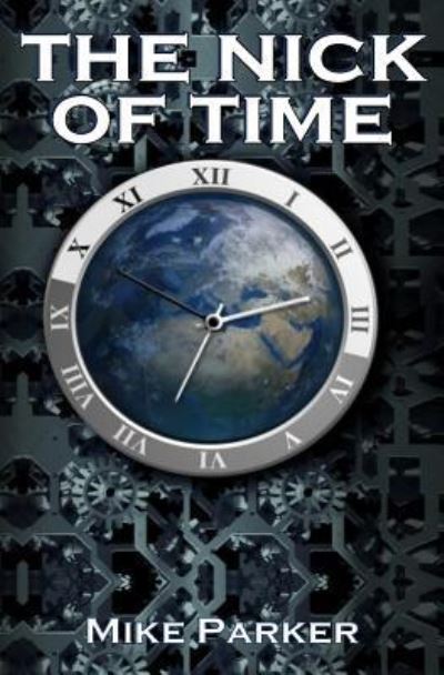 Cover for Mike Parker · The Nick of Time (Paperback Book) (2017)