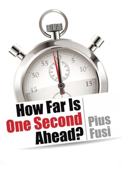 Cover for Pius Fusi · How Far Is One Second Ahead? (Hardcover Book) (2017)