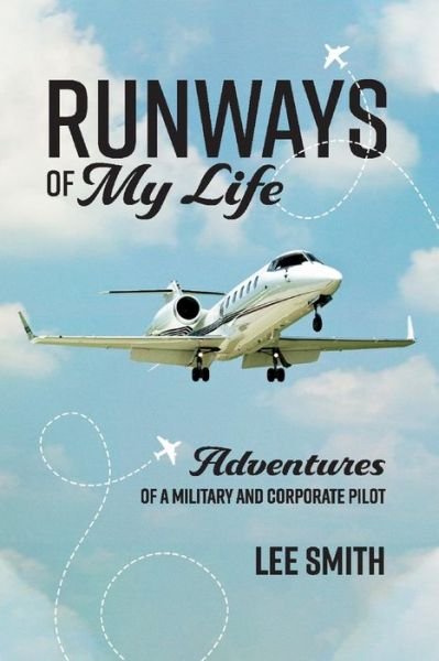 Runways of My Life - Lee Smith - Books - BookBaby - 9781543985948 - November 12, 2019