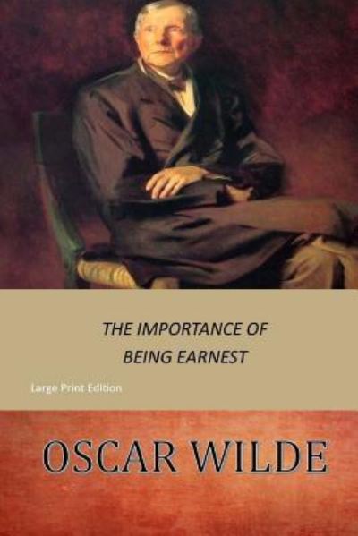 Cover for Oscar Wilde · The Importance of Being Earnest Large Print (Taschenbuch) (2017)