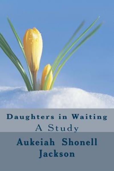 Cover for Aukeiah Shonell Jackson · Daughters in Waiting (Pocketbok) (2017)