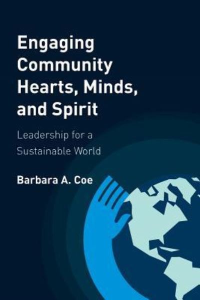 Cover for Barbara a Coe · Engaging Community Hearts, Minds, and Spirit (Paperback Book) (2017)