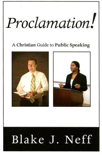 Proclamation!: a Christian Guide to Public Speaking - Blake J. Neff - Books - Wipf & Stock Pub - 9781556350948 - July 1, 2007
